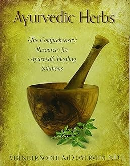 Ayurvedic Herbs: The Comprehensive Resource for Ayurvedic Healing Solutions