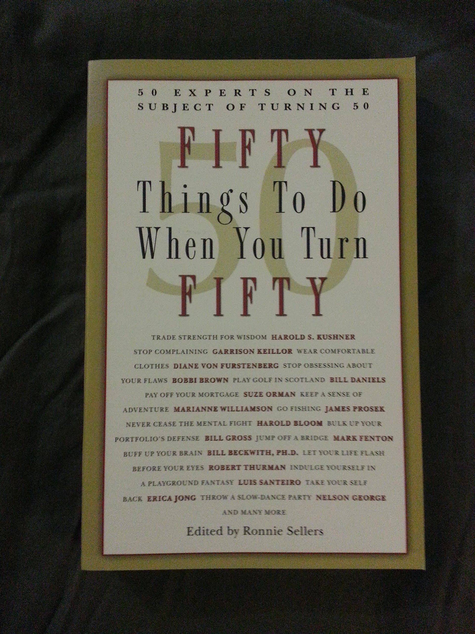 50 Things to Do When You Turn 50: 50 Experts on the Subject of Turning 50 Paperback – September 15, 2005