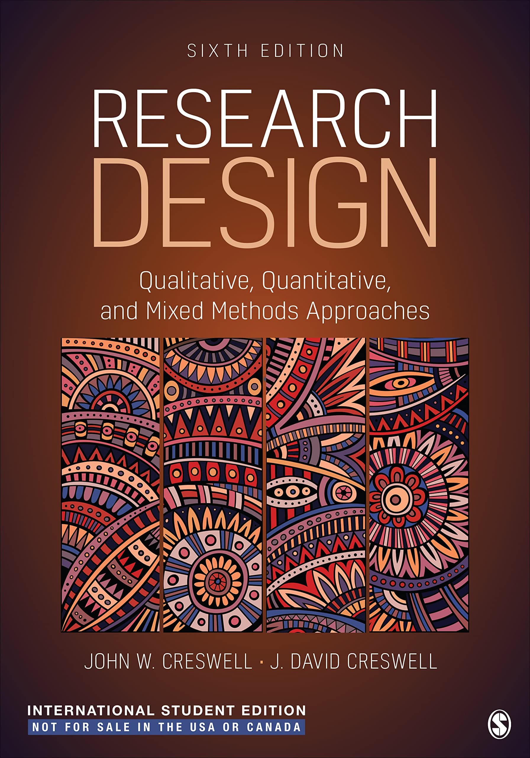 Sage Publications Research Design - International Student Edition: Qualitative, Quantitative, and Mixed Methods Approaches