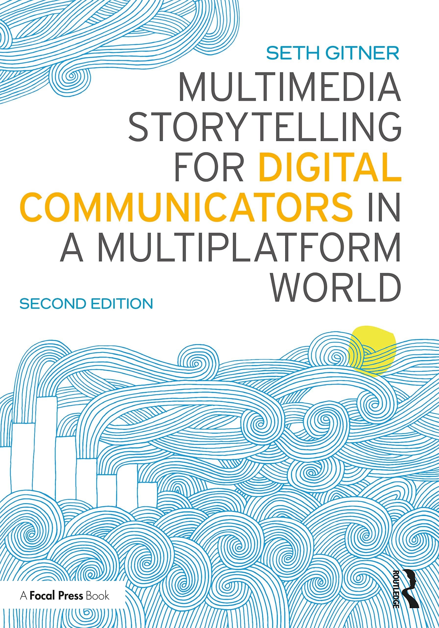 Multimedia Storytelling for Digital Communicators in a Multiplatform World