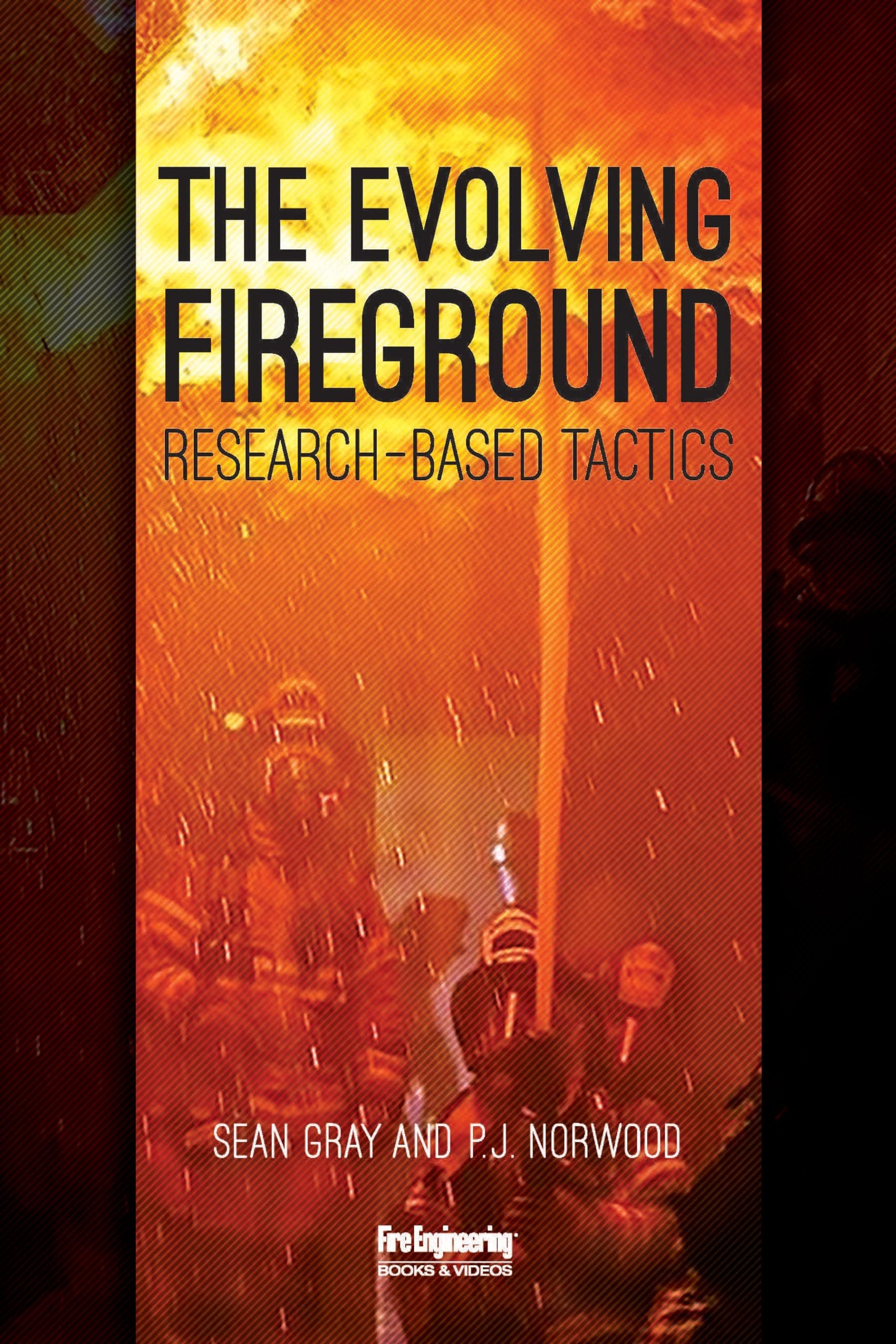 The Evolving Fireground: Research-Based Tactics