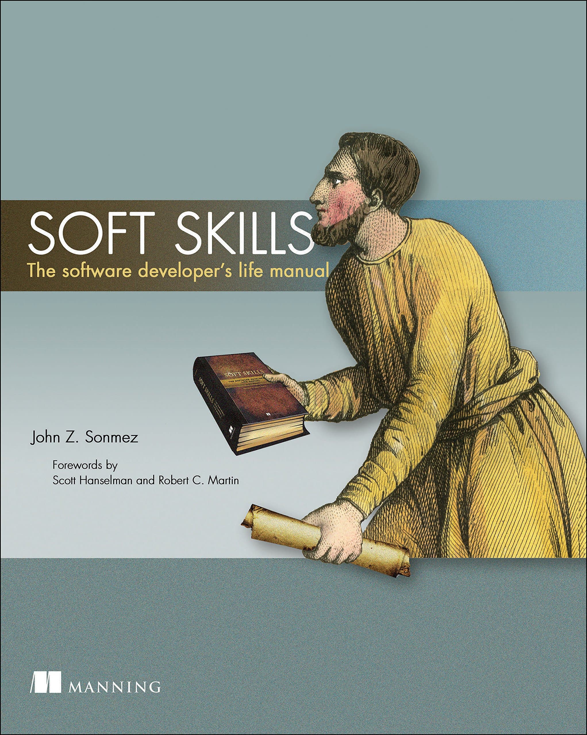 Soft Skills: The Software Developer's Life Manual First Edition