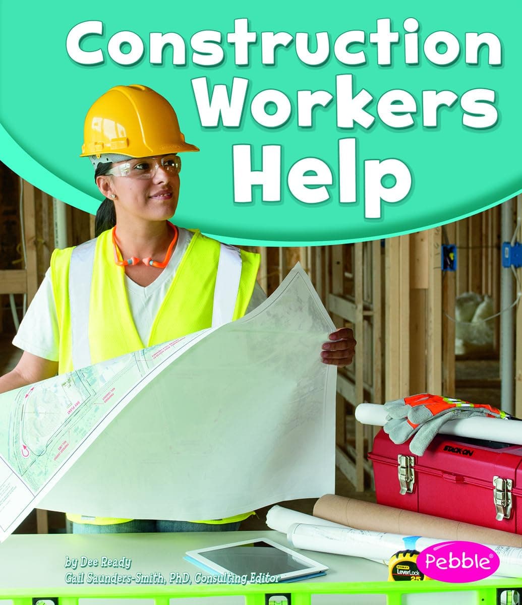 Construction Workers Help (Our Community Helpers)