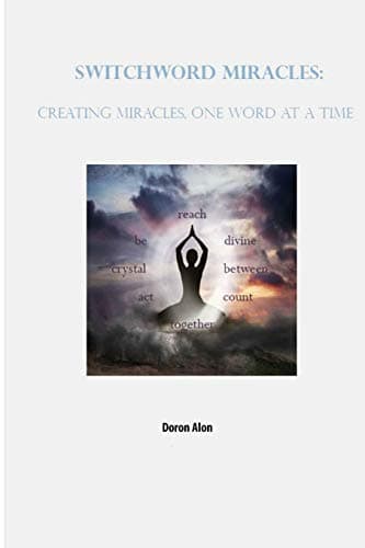 Switchword Miracles: Creating Miracles, One Word At A Time Paperback – 18 Sept. 2012