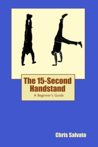 The 15-Second Handstand: A Beginner's Guide