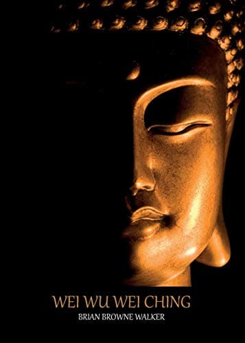 Wei wu Wei Ching: A Pocket Manual for Attaining Enlightenment