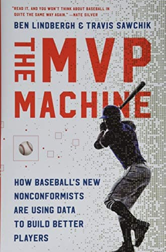 The MVP Machine: How Baseball's New Nonconformists Are Using Data to Build Better Players Hardcover – June 4, 2019