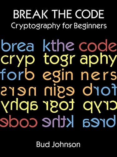 Break the Code: Cryptography for Beginners (Dover Children's Activity Books) Paperback – 31 May 2013