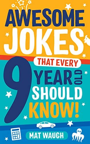 Awesome Jokes That Every 9 Year Old Should Know!: Hundreds of rib ticklers, tongue twisters and side splitters (Awesome…