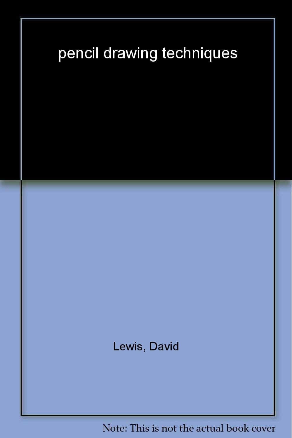 Pencil Drawing Techniques: Learn How to Master Pencil Working Techniques to Create Your Own Successful Drawings Paperback – January 1, 1984