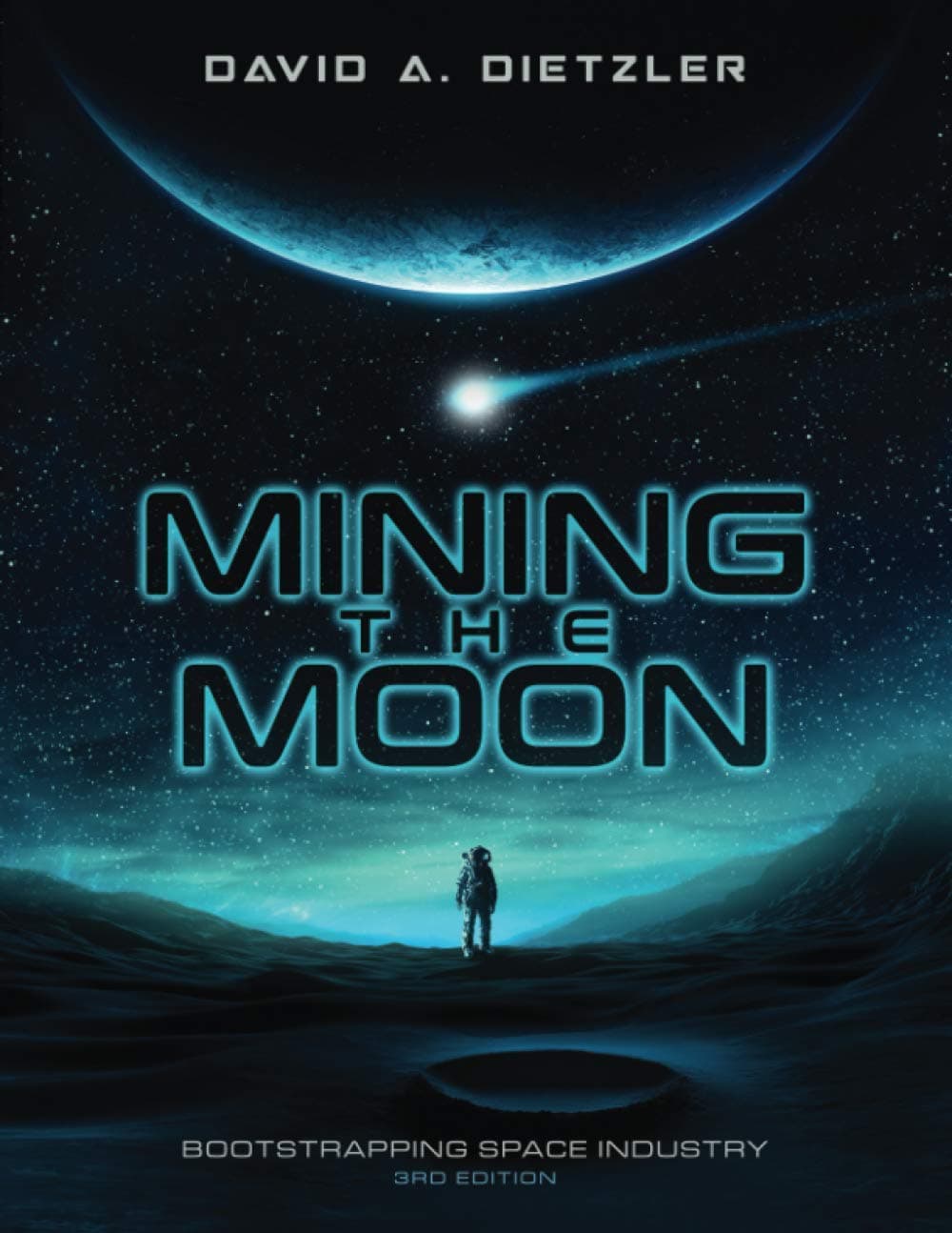 Mining the Moon: Bootstrapping Space Industry 3rd Edition Paperback – October 13, 2020