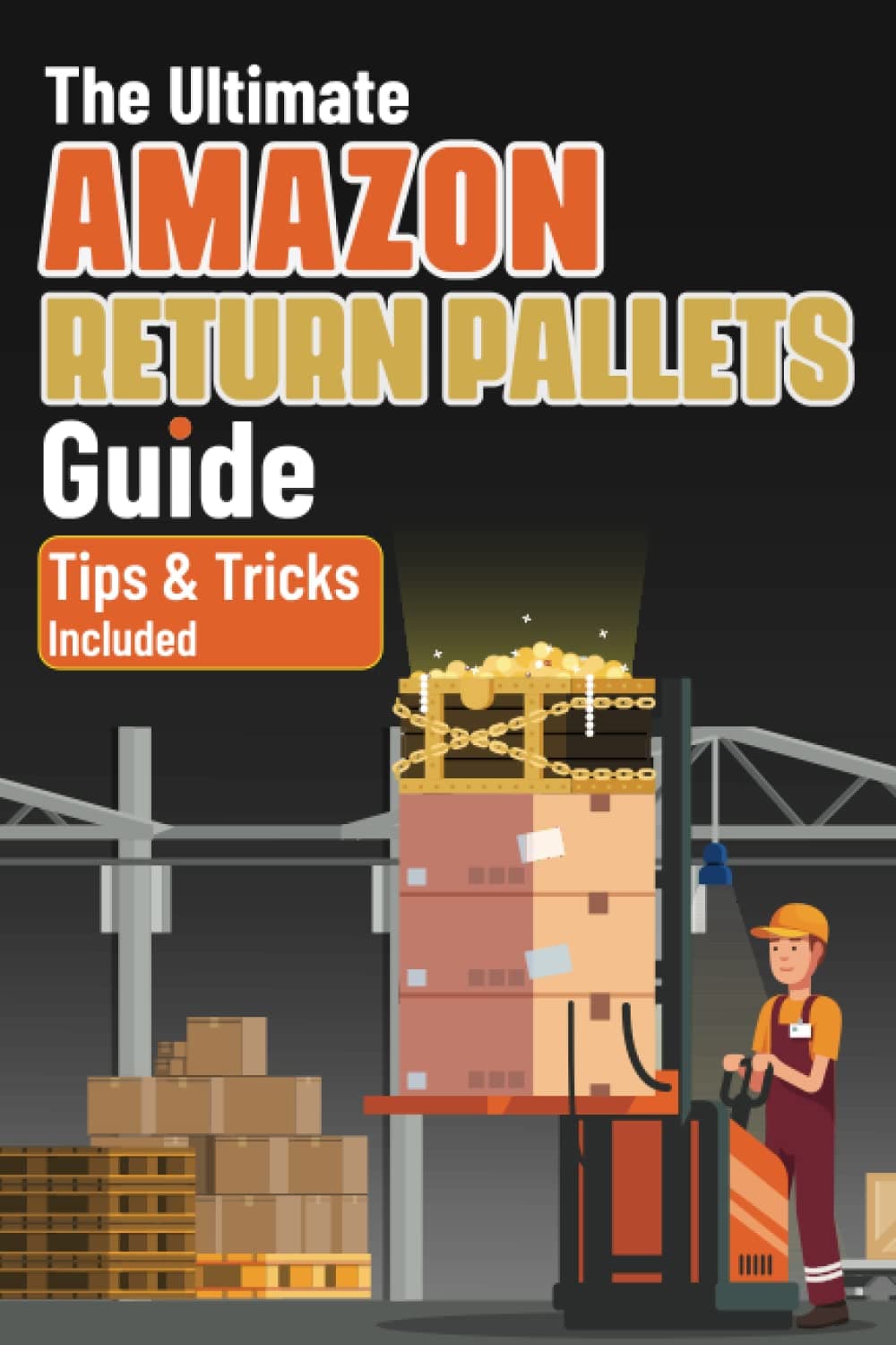 The Ultimate Amazon Return Pallets Guide: An Essential Guide on How to Buy and Sell Amazon Liquidation Pallets for Profit Without Getting Scammed. With Tips and Trick on How to Make Money Selling Paperback – May 6, 2023