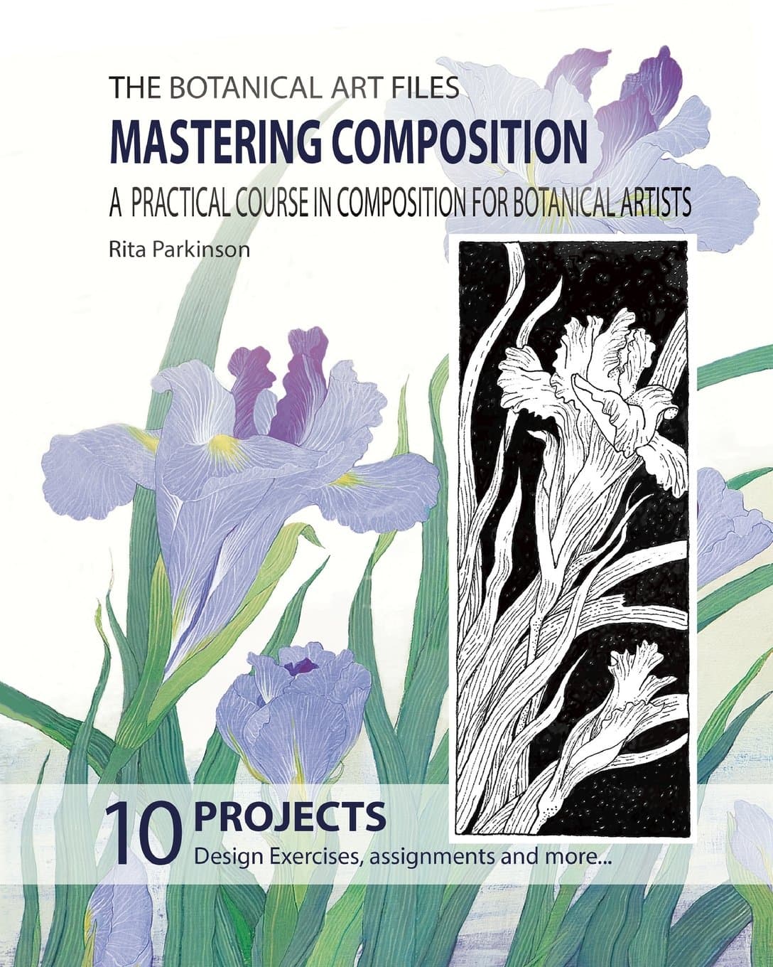 The Botanical Art Files. Mastering Composition: A practical course in composition for botanical artists Paperback – January 5, 2018