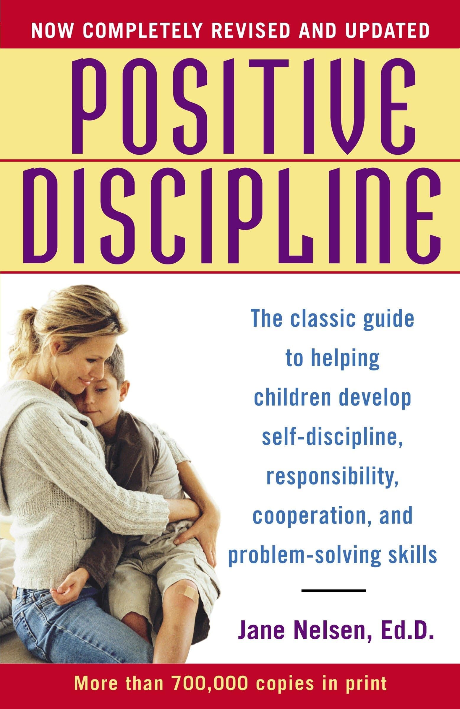 Positive Discipline: The Classic Guide to Helping Children Develop Self-Discipline, Responsibility, Cooperation, and Problem-Solving Skills Paperback – 30 May 2006