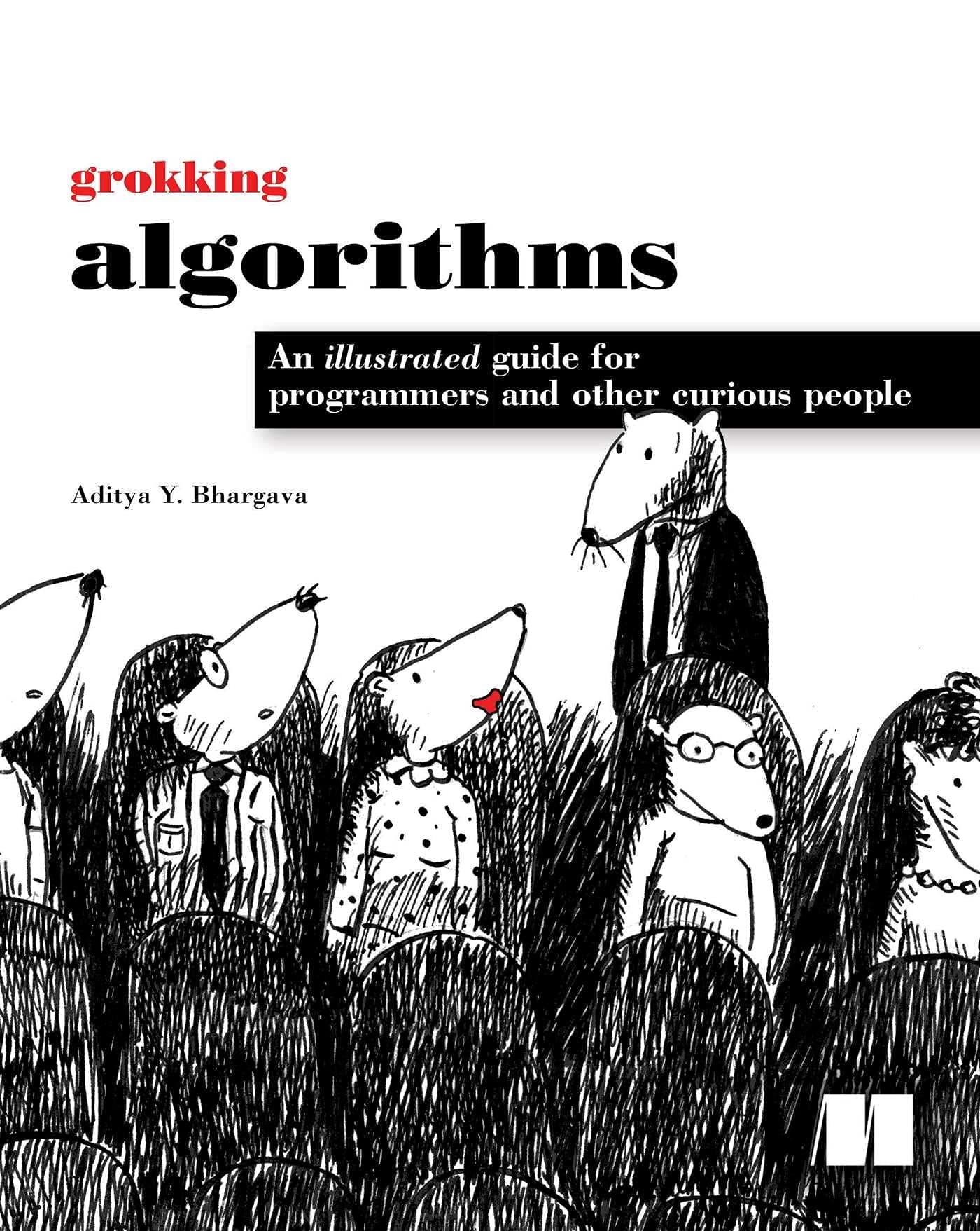 Grokking Algorithms: An illustrated guide for programmers and other curious people Paperback – June 7, 2016